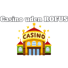 Dansk Casino Uden Om Rufus Din Guide til Uforglemmelig Spiloplevelse